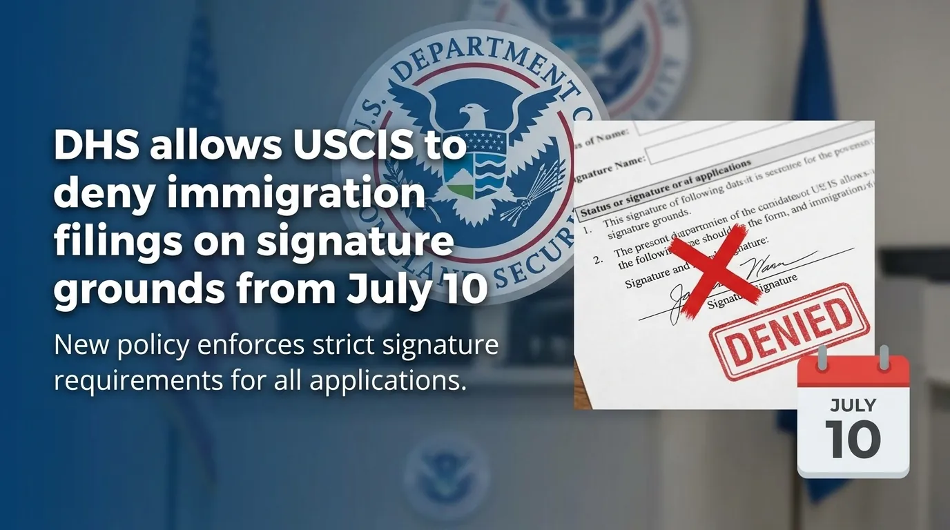 DHS allows USCIS to deny immigration filings on signature grounds from July 10
