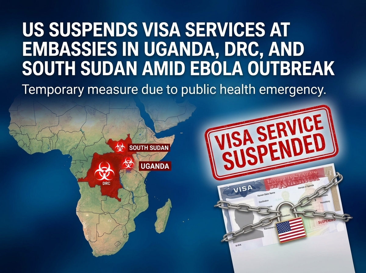 US halts visa services and bars entry from Uganda, DRC, South Sudan over Ebola